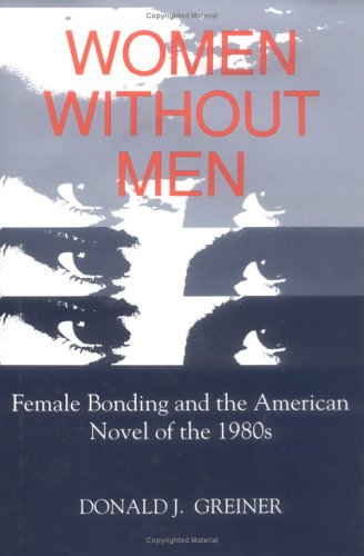 Imagen de archivo de Women Without Men: Female and the American Novel of the 1980s a la venta por Sessions Book Sales