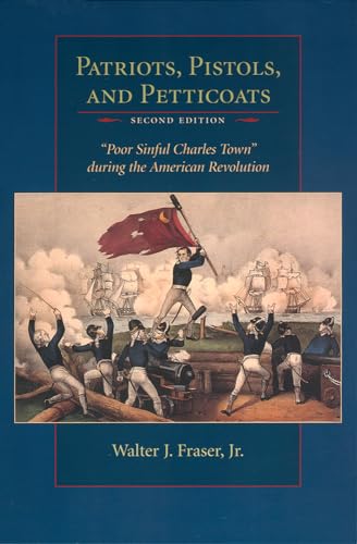 Beispielbild fr Patriots Pistols and Petticoats: Poor Sinful Charles Town During the American Revolution zum Verkauf von Save With Sam