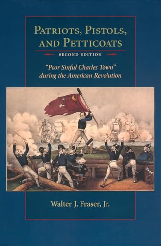 Stock image for Patriots Pistols and Petticoats: Poor Sinful Charles Town During the American Revolution for sale by Books From California