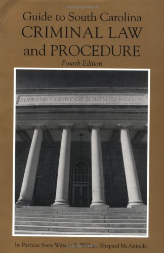 Stock image for Guide to South Carolina Criminal Law and Procedure, 4th Ed for sale by ThriftBooks-Atlanta