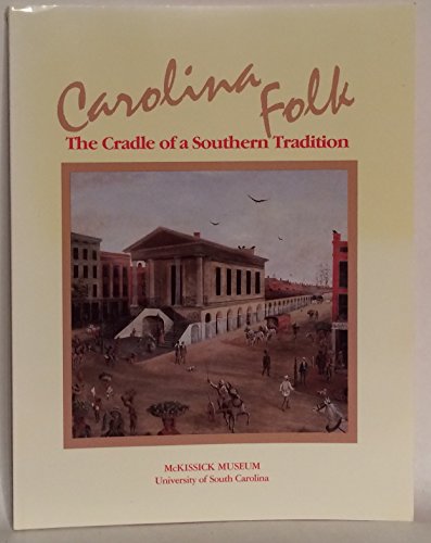 Stock image for Carolina Folk: The Cradle of a Southern Tradition for sale by HPB-Diamond
