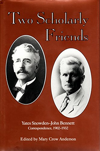 9780872499614: Two Scholarly Friends: Yates Snowden-John Bennett Correspondence, 1902-1932