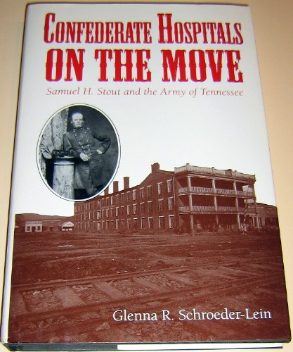 Stock image for Confederate Hospitals on the Move : Samuel H. Stout and the Army of Tennessee for sale by Avalon Books