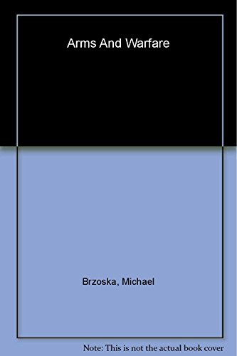 Arms and Warfare: Escalation, De-Escalation, and Negotiation (Studies in International Relations) - Brzoska, Michael, Pearson, Frederic S.