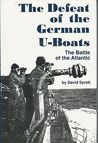 Imagen de archivo de The Defeat of the German U-Boats: The Battle of the Atlantic (Studies in Maritime History) a la venta por Books of the Smoky Mountains