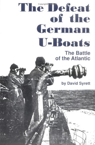 9780872499843: The Defeat of the German U-Boats: The Battle of the Atlantic
