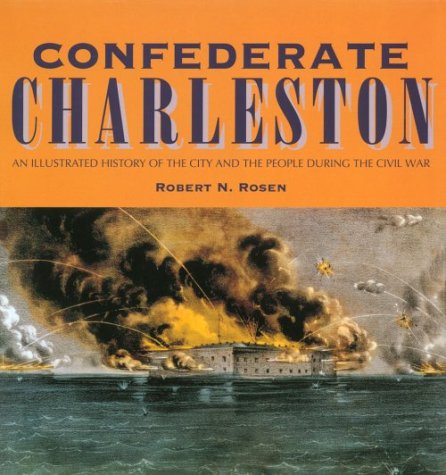Beispielbild fr Confederate Charleston : An Illustrated History of the City and the People During the Civil War zum Verkauf von Better World Books