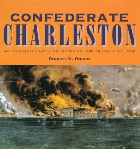 Stock image for Confederate Charleston: An Illustrated History of the City and the People During the Civil War for sale by Books of the Smoky Mountains