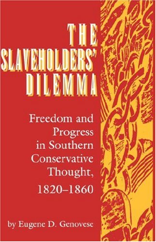 Beispielbild fr Slaveholder's Dilemma: Freedom and Progress in Southern Conservative Thought, 1820-1860 (Jack N. & Addie D. Averitt Lecture Series) zum Verkauf von Anybook.com