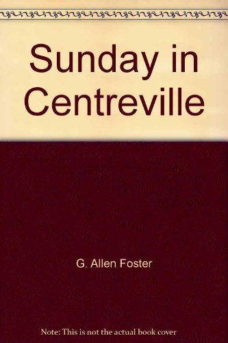 Sunday in Centreville; The Battle of Bull Run, 1861