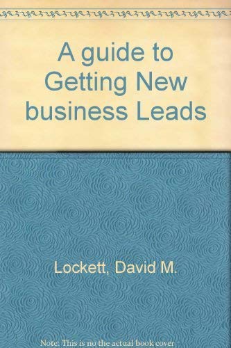 Beispielbild fr A Guide to Getting New Business Leads zum Verkauf von Better World Books