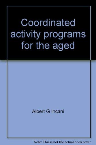 Beispielbild fr Coordinated Activity Programs for the Aged: A How-To-Do-It Manual zum Verkauf von The Book Exchange