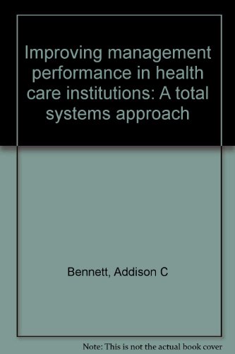 Stock image for Improving management performance in health care institutions: A total systems approach for sale by A Squared Books (Don Dewhirst)
