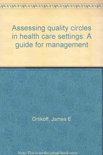 Stock image for Assessing Quality Circles in Health Care Settings: A Guide for Management for sale by Conover Books