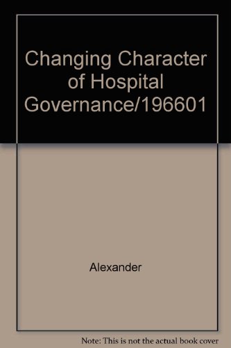 Stock image for Changing Character of Hospital Governance/196601 for sale by BookHolders