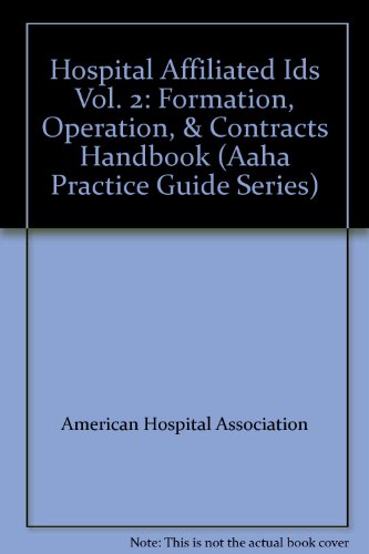 Imagen de archivo de Hospital Affiliated Ids Vol. 2: Formation, Operation, & Contracts Handbook (Aaha Practice Guide Series) a la venta por dsmbooks