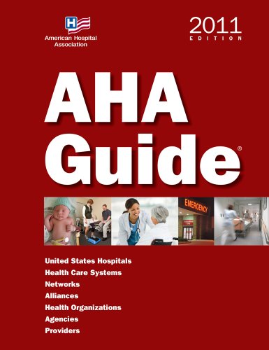 AHA Guide to the Health Care Field, 2011 ed. (American Hospital Association Guide to the Health Care Field) (9780872588677) by Health Forum