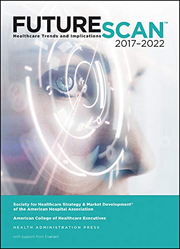 Beispielbild fr Futurescan 2017-2022 : Healthcare Trends and Implications zum Verkauf von Better World Books