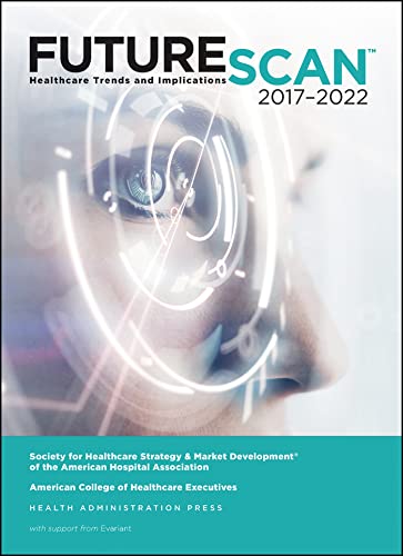 Stock image for Futurescan 2017-2022 : Healthcare Trends and Implications for sale by Better World Books