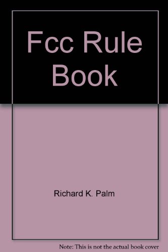 Beispielbild fr The FCC Rule Book (Publication No. 47 of the Radio Amateur's Library) zum Verkauf von Wonder Book