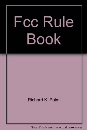 Imagen de archivo de The FCC Rule Book (Publication No. 47 of the Radio Amateur's Library) a la venta por Wonder Book