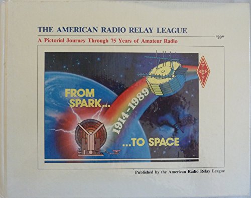 Stock image for From Spark to Space: A Pictorial Journey Through 75 Years of Amateur Radio for sale by Gibbs Books