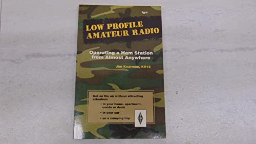 Low Profile Amateur Radio: Operating a Ham Station from Almost Anywhere (The Radio Amateur's Libr...