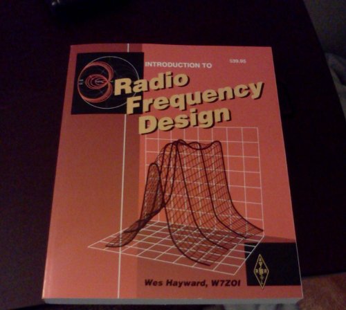 Introduction to Radio Frequency Design (Radio Amateur's Library, Publication No. 191.) - Wes H. Hayward