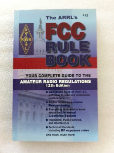 Stock image for The Arrl's Fcc Rule Book: Complete Guide to the Fcc Regulations (Fcc Rule Book, 12th ed) for sale by HPB-Diamond