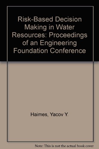 Stock image for Risk-Based Decision Making in Water Resources: Proceedings of an Engineering Foundation Conference for sale by Mispah books