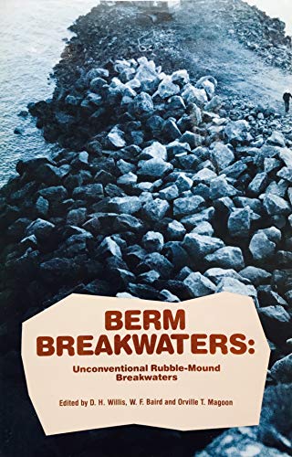 Berm Breakwaters: Unconventional Rubble Mound Break Waters