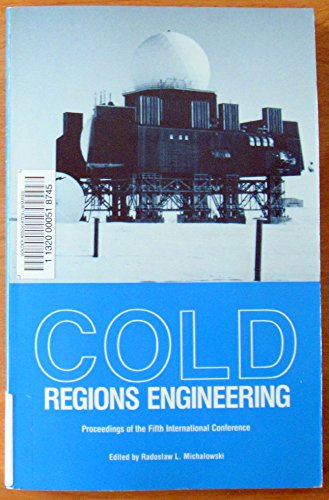 Cold Regions Engineering. Proceedings of the Fifth International Conference. - Michalowski, Rodoslaw L., Editor.