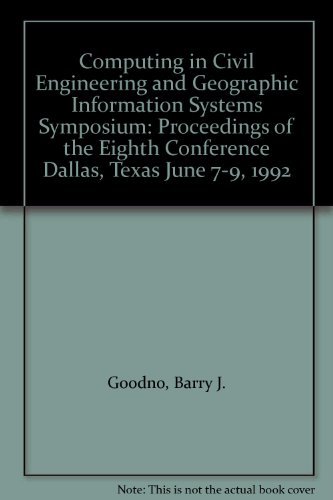 Stock image for Computing in Civil Engineering and Geographic Information Systems Symposium: Proceedings of the Eighth Conference Dallas, Texas June 7-9, 1992. for sale by Pages Past--Used & Rare Books