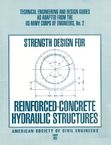 Beispielbild fr Strength Design for Reinforced-Concrete Hydraulic Structures (Technical Engineering and Design Guides As Adapted from the U.S. Army Corps of Engineer) zum Verkauf von Wonder Book