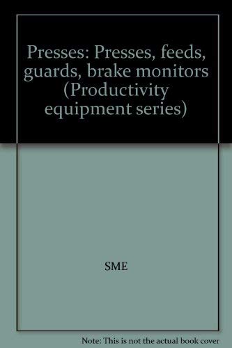 Stock image for Presses: Presses, feeds, guards, brake monitors (Productivity equipment series) for sale by HPB-Red