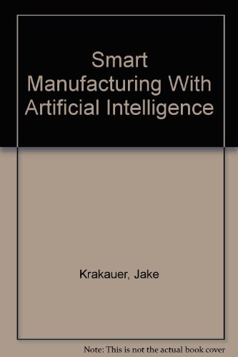 Beispielbild fr Smart Manufacturing with Artificial Intelligence zum Verkauf von Better World Books