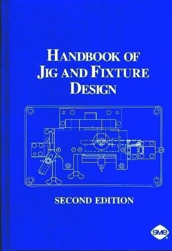 Handbook of Jig and Fixture Design