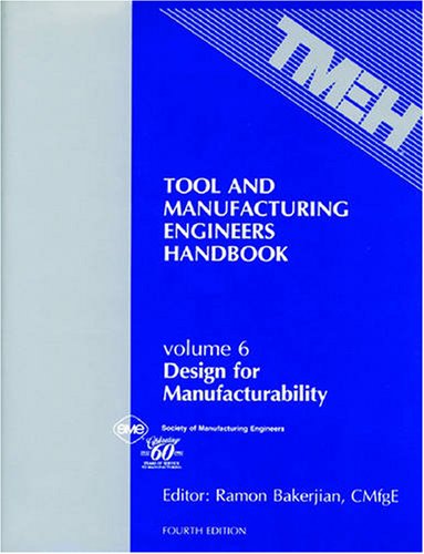 Stock image for Tool and Manufacturing Engineers Handbook (Vol 6: Design for Manufacturability) for sale by Lake Country Books and More