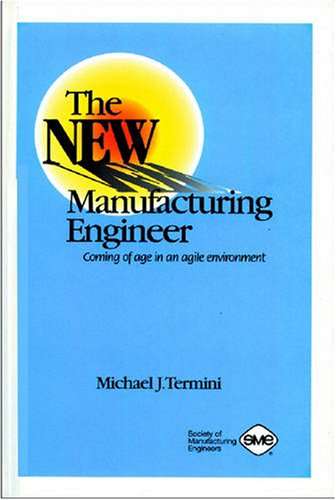 Stock image for The new manufacturing engineer: Coming of age in an agile environment for sale by More Than Words