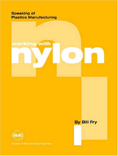 Stock image for Working with Nylon (Speaking of Plastics Manufacturing) (Speaking of Plastics Manufacturing) for sale by Revaluation Books