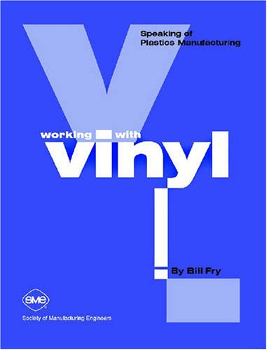 Stock image for Working with Vinyl (Speaking of Plastics Manufacturing) for sale by Revaluation Books