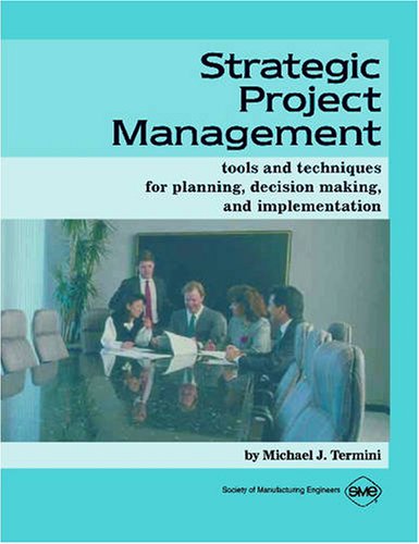 Stock image for Strategic Project Management: Tools and Techniques for Planning, Decision Making, and Implementation for sale by More Than Words