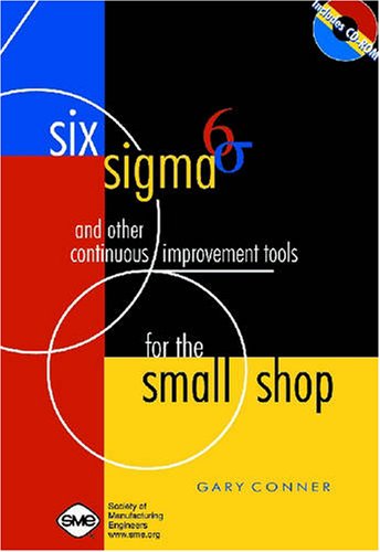 Beispielbild fr Six Sigma and Other Continuous Improvement Tools for the Small Shop zum Verkauf von Chapter 2 Books