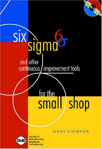 Stock image for Six Sigma and Other Continuous Improvement Tools for the Small Shop for sale by Chapter 2 Books