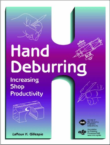 Stock image for Hand Deburring: Increasing Shop Productivity for sale by Books Unplugged