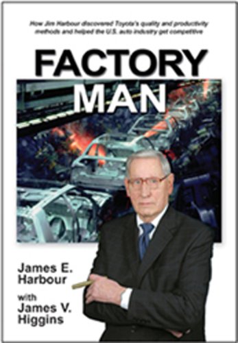 Beispielbild fr Factory Man: How Jim Harbour Discovered Toyota's Quality and Productivity Methods and Helped the U.S. Auto Industry Get Competitive zum Verkauf von WorldofBooks