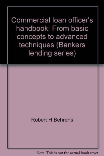 9780872670495: Commercial loan officer's handbook: From basic concepts to advanced techniques (Bankers lending series)