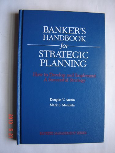 Beispielbild fr Banker's Handbook for Strategic Planning : How to Develop and Implement a Successful Strategy zum Verkauf von Better World Books