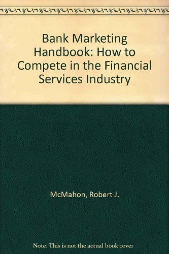 Imagen de archivo de Bank Marketing Handbook : How to Compete in the Financial Services Industry a la venta por Better World Books