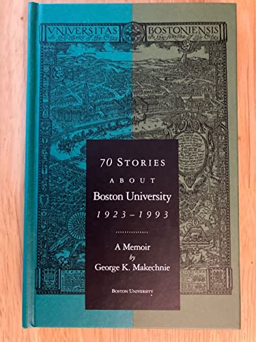 70 Stories about Boston University, 1923-1993, A Memoir